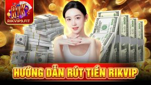 Rút tiền Rikvip